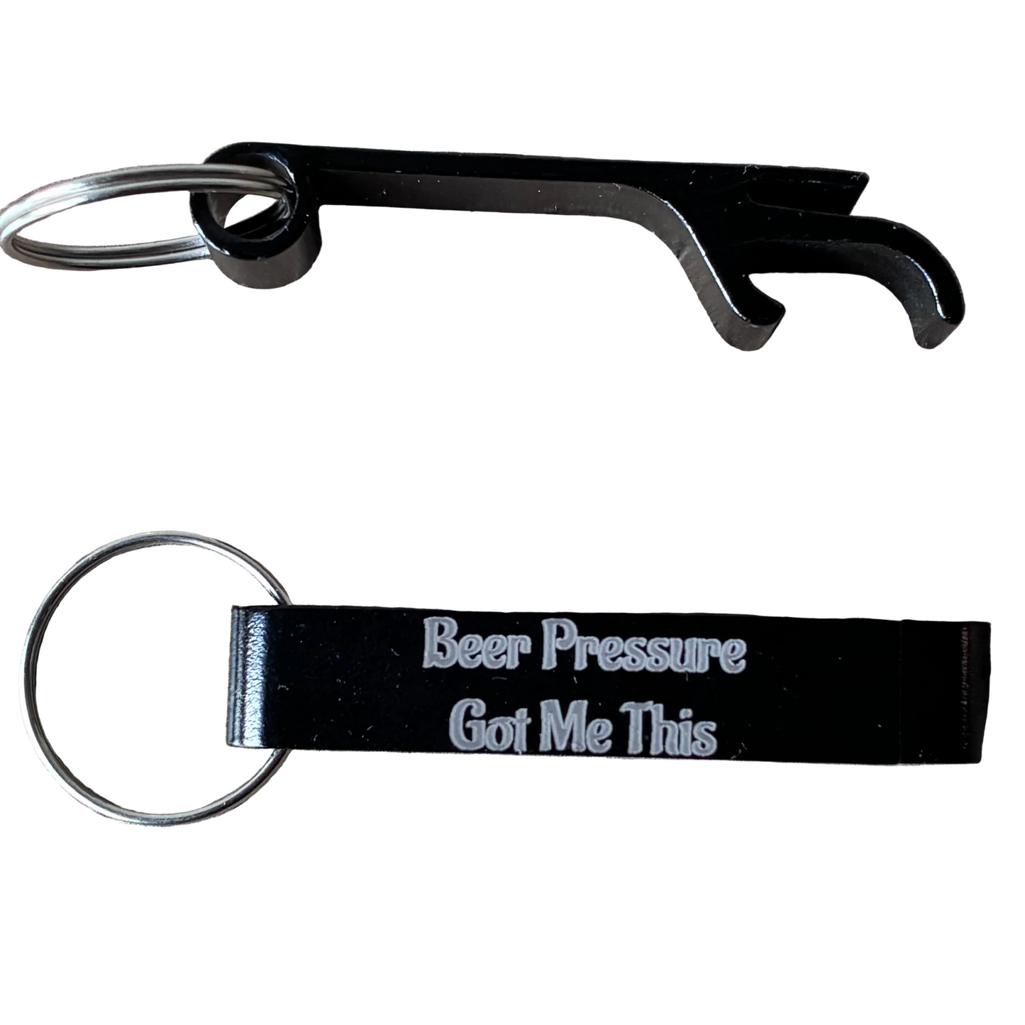 Black bottle opener keychain with 'Beer Pressure Got Me This' text on a white background